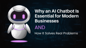 AI Chatbot Is Essential for Modern Businesses